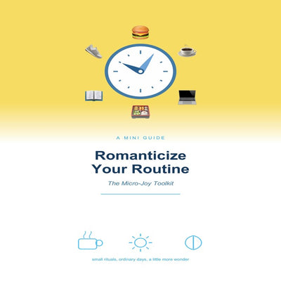 Romanticize Your Routine: The Micro-Joy Toolkit