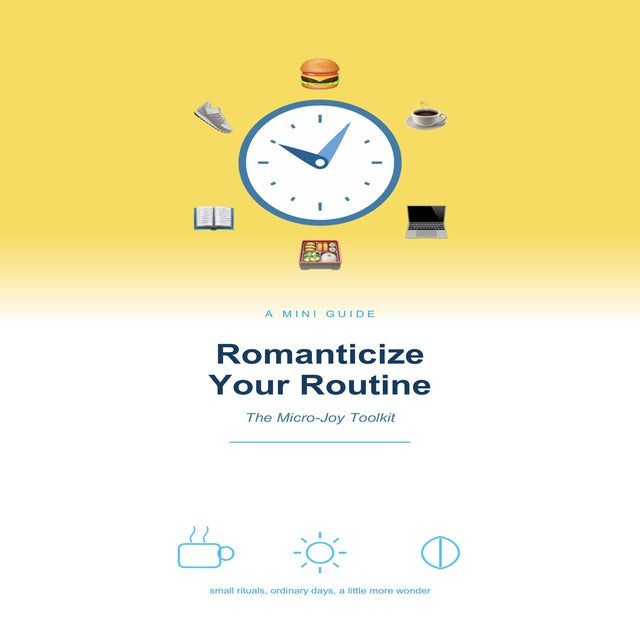 Romanticize Your Routine: The Micro-Joy Toolkit